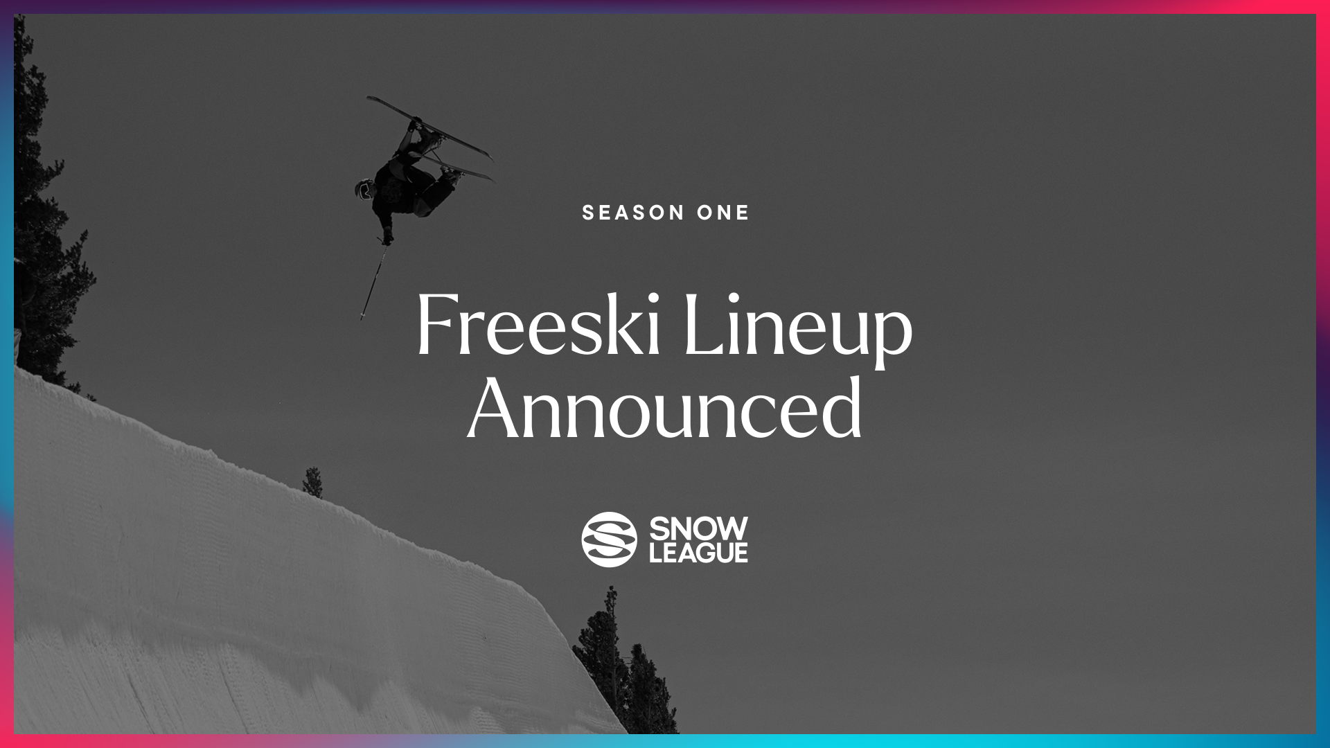 The Snow League Welcomes the World’s Top Freeskiers